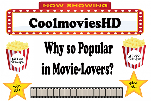 Why CoolmoviesHD so Popular in Movie-Lovers