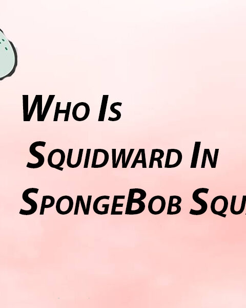 Who Is Squidward In SpongeBob SquarePants