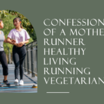 confessions of a mother runner healthy living running vegetarian